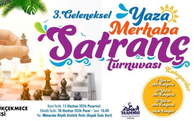 Büyükçekmece Belediyesi 3. Geleneksel Yaza Merhaba Satranç Turnuvası