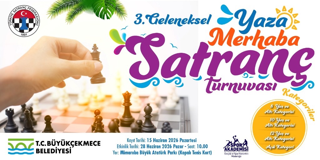 Büyükçekmece Belediyesi 3. Geleneksel Yaza Merhaba Satranç Turnuvası