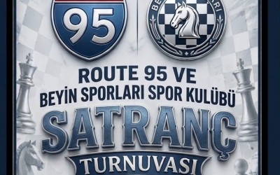 Route 95 ve Beyin Sporları Spor Kulübü Satranç Turnuvası