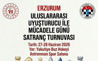 Erzurum Uluslararası Uyuşturucu İle Mücadele Günü Satranç Turnuvası 2026