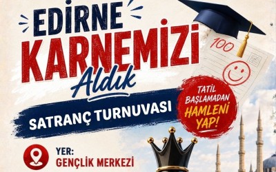 Edirne Karnemizi Aldık Satranç Turnuvası 2026