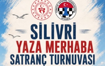 Silivri Yaza Merhaba Satranç Turnuvası