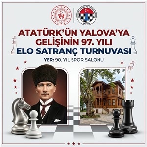 2026 Atatürk'ün Yalova'ya Gelişinin 97.Yılı Satranç Turnuvası