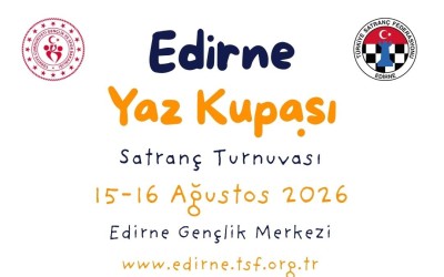 Edirne Yaz Kupası Satranç Turnuvası 2026